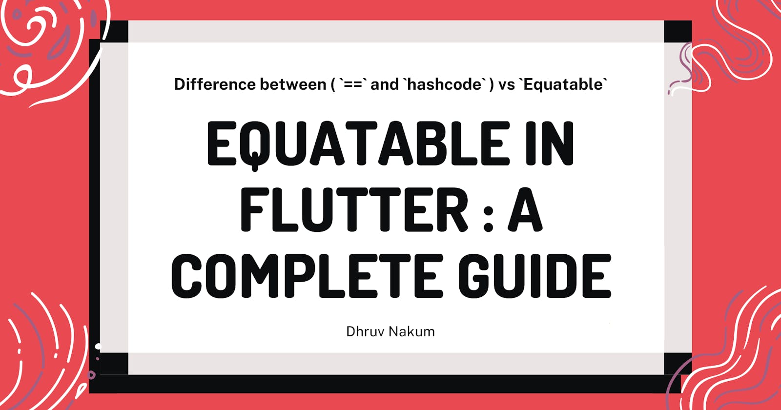 Equatable in Flutter: A Complete Guide