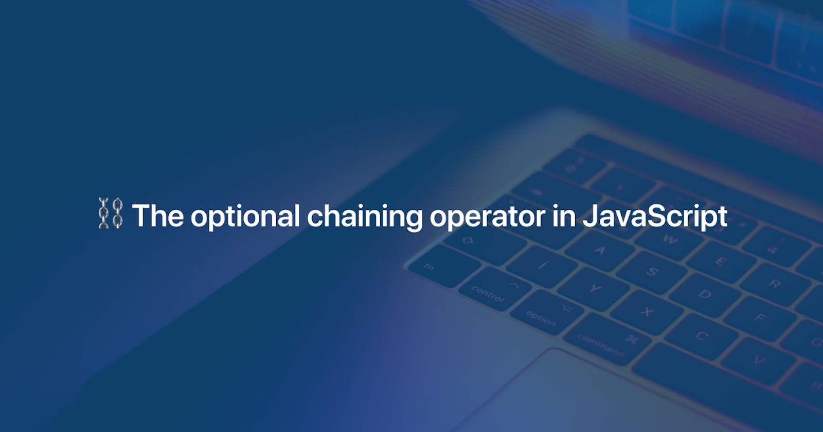 ⛓ The optional chaining operator in JavaScript