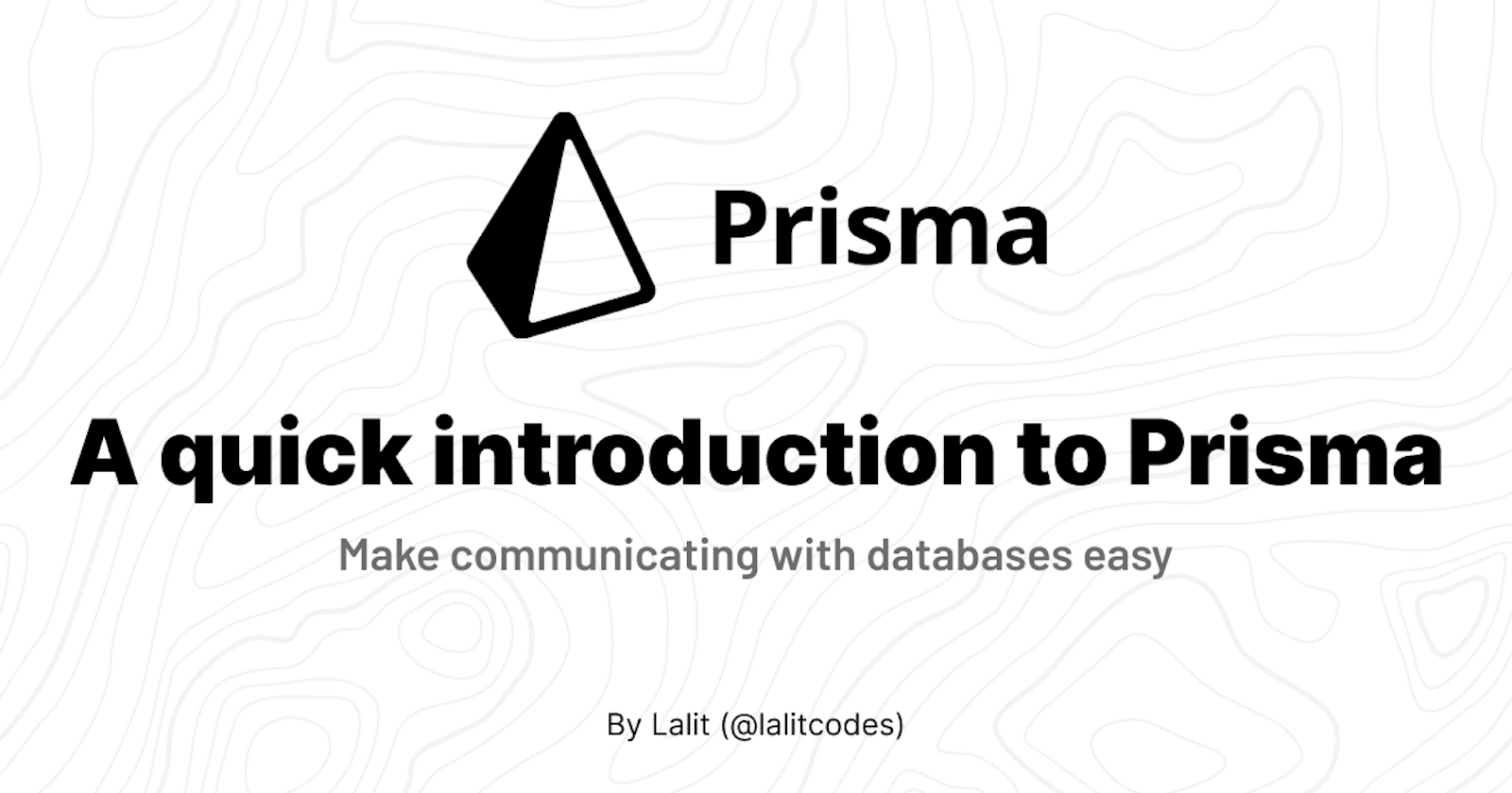 A quick introduction to Prisma