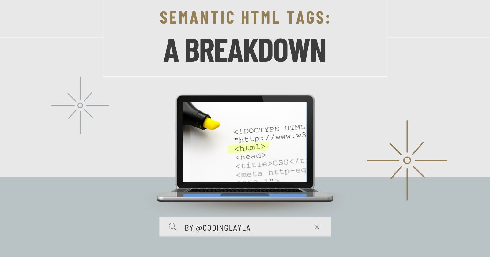 Semantic HTML Tags: a Break Down
