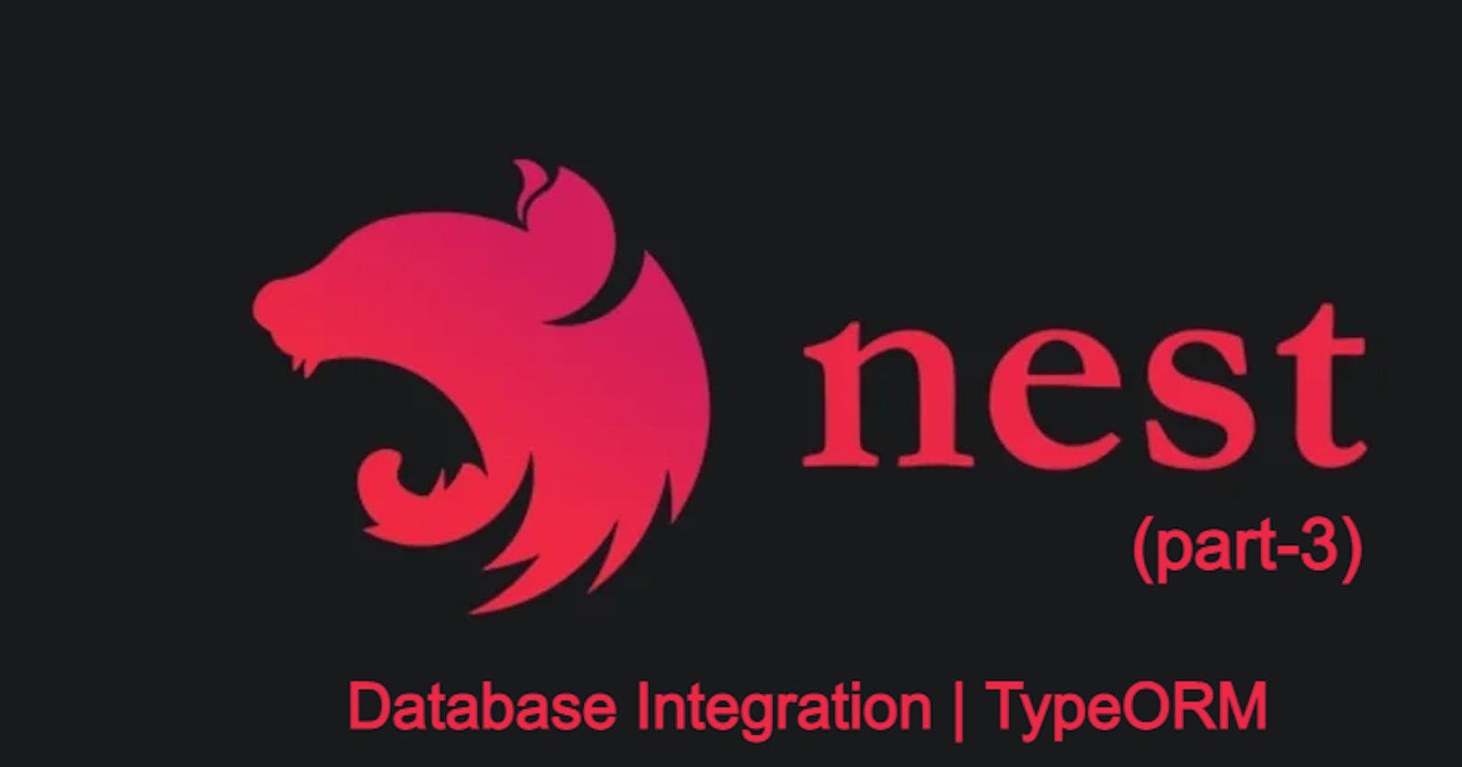 Nestjs🐺⚡ | The framework of Nodejs (Part-3) | Database Integration, TypeORM