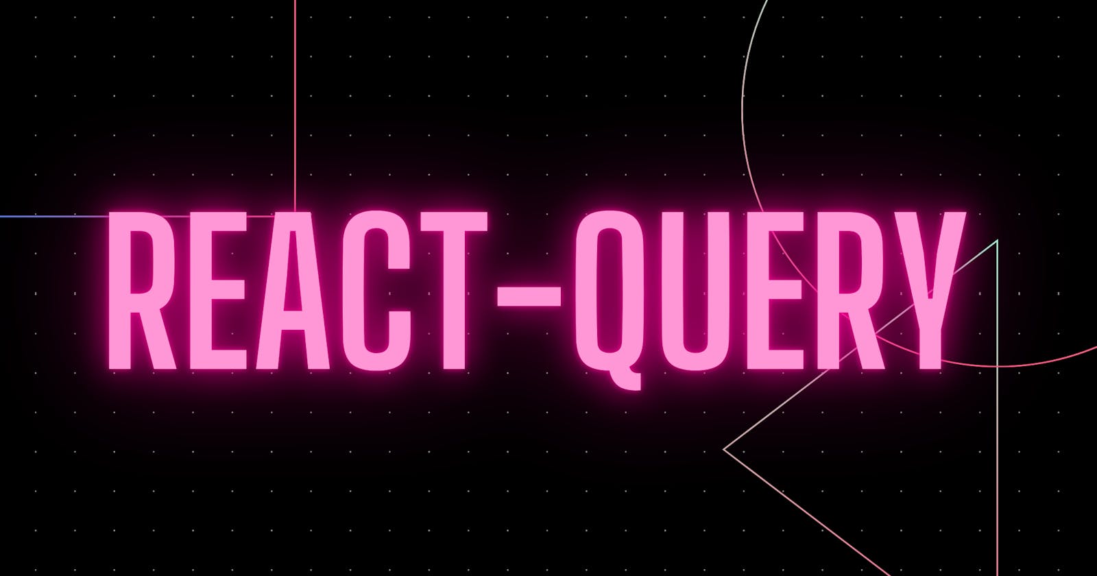 Why I use React Query