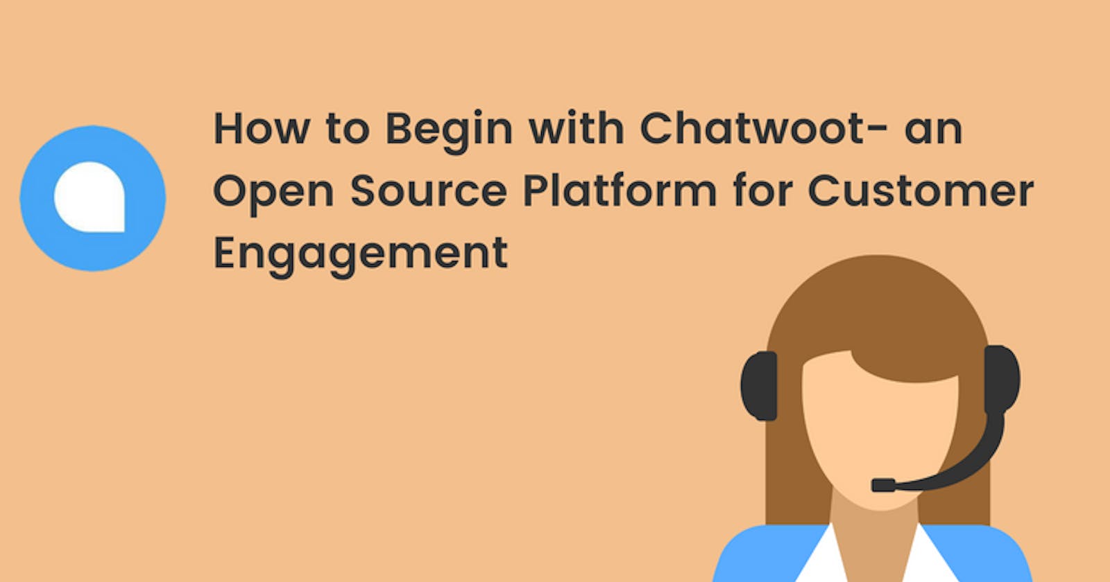 How to Begin with Chatwoot- an Open Source Platform for Customer Engagement