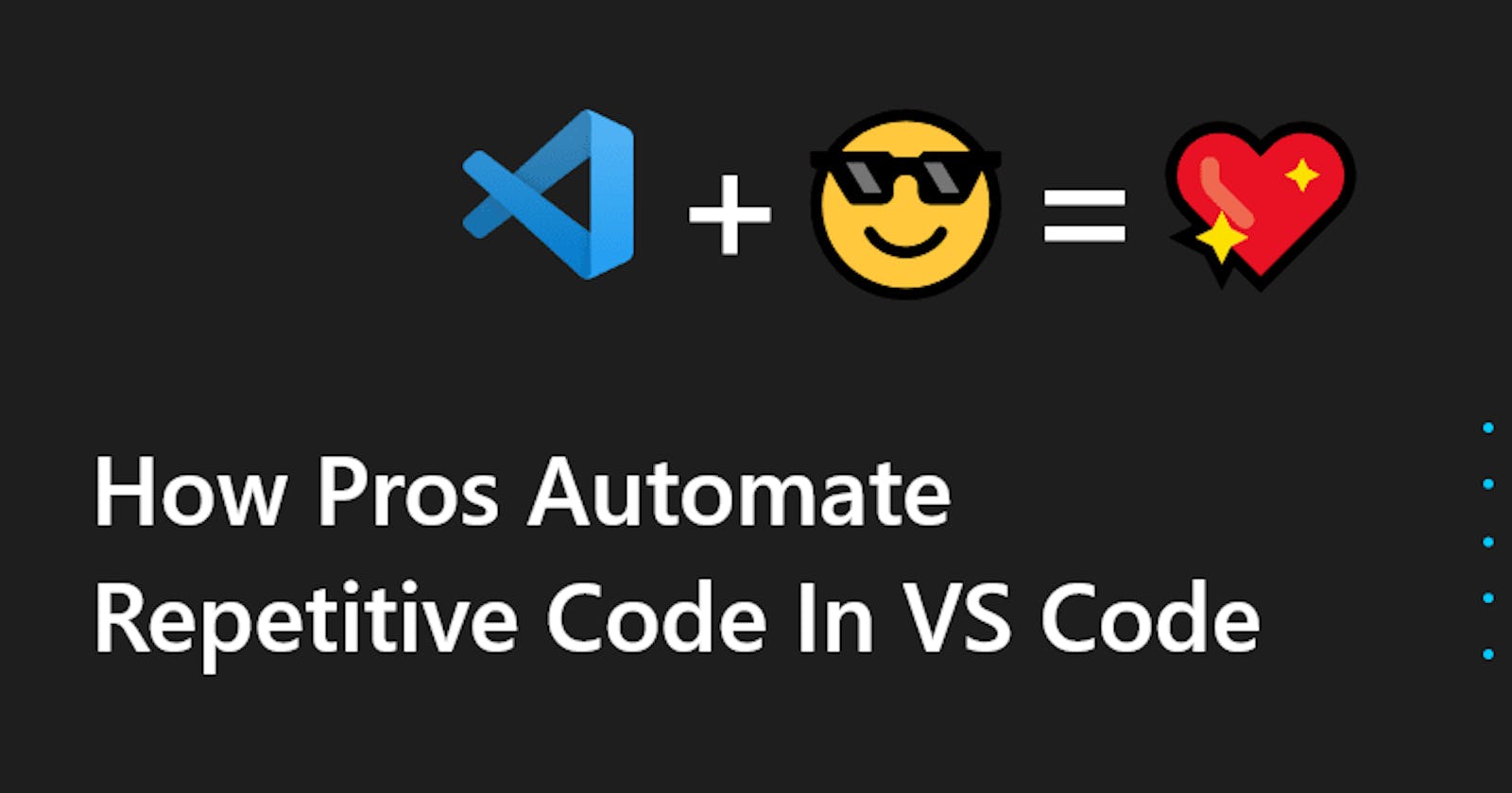 How Pros Automate Repetitive Code using VS Code