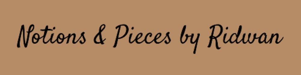 Notions & Pieces by Ridwan