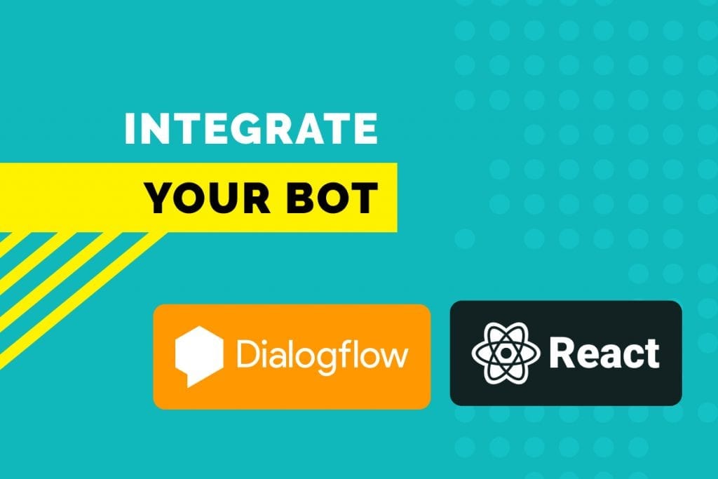 Integrate Dialogflow Bot in ReactJS Websites