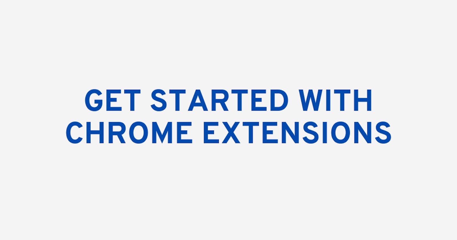 Learn how to create a Simple Chrome Extension