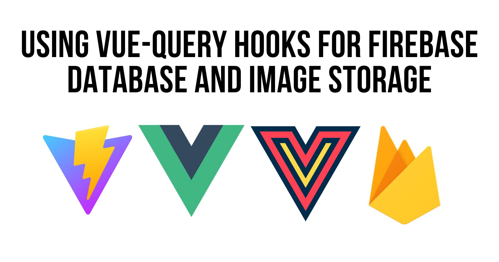 Using Vue Query Hooks For Firebase Database and Image Storage, Mutations and Queries in VueJS