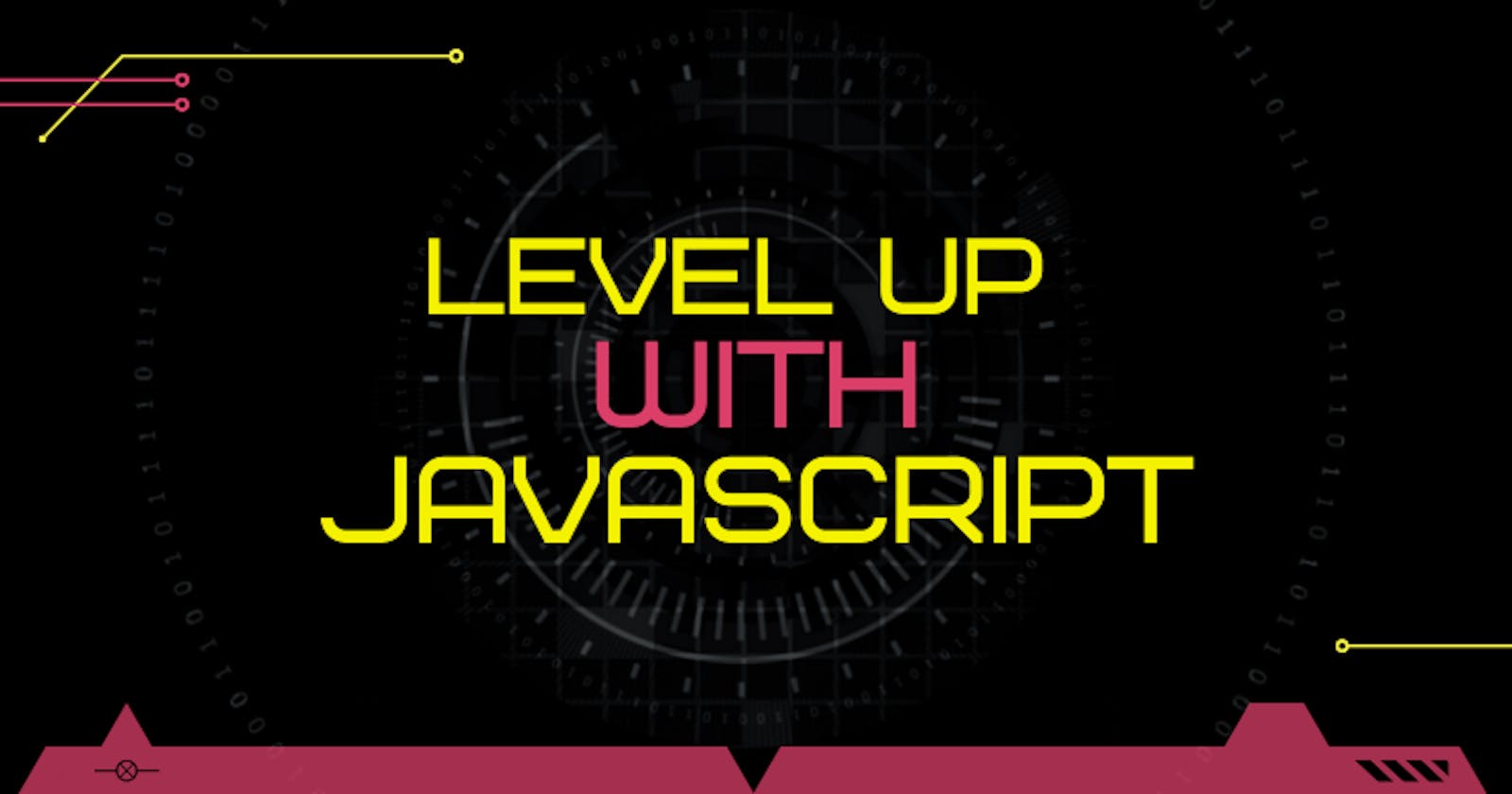 LEVEL UP with JavaScript! LVL 6
