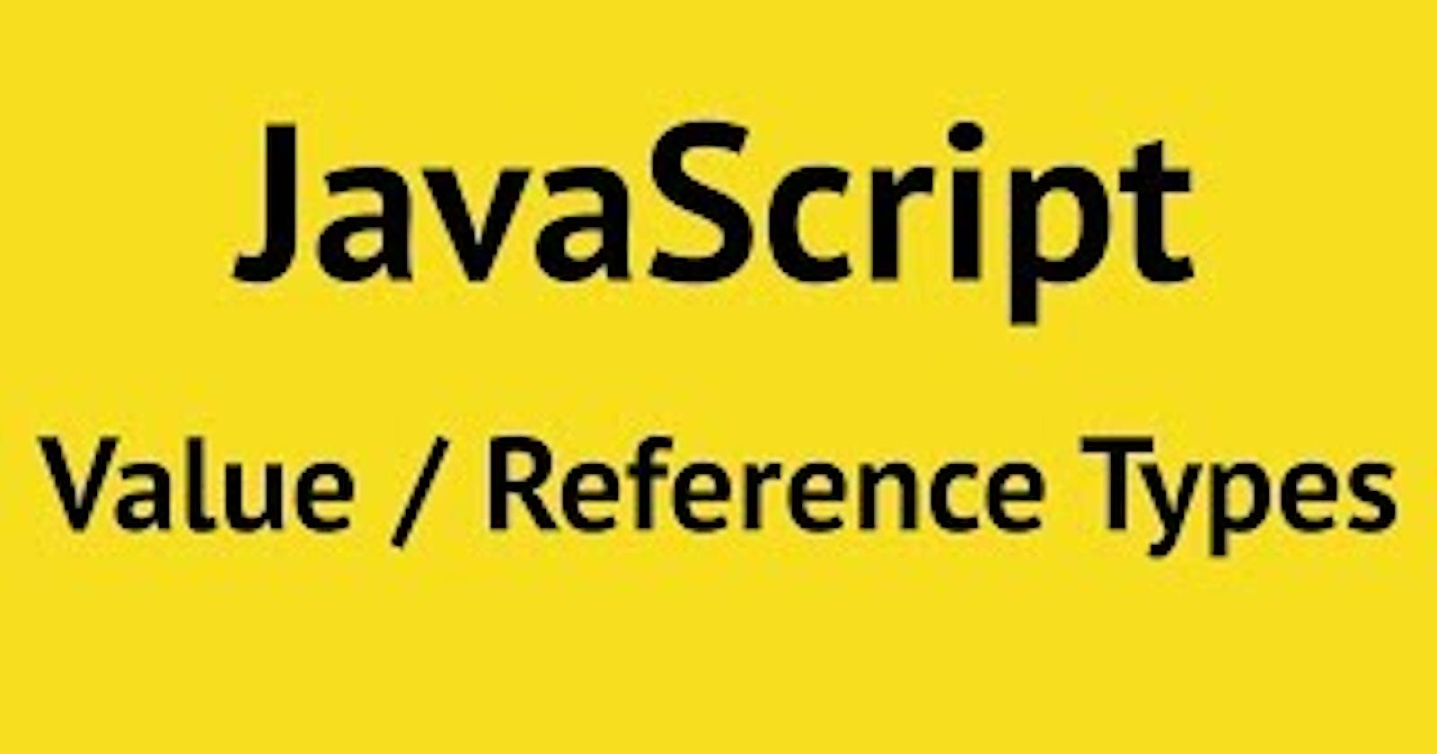 Value vs Reference Types In Javascript