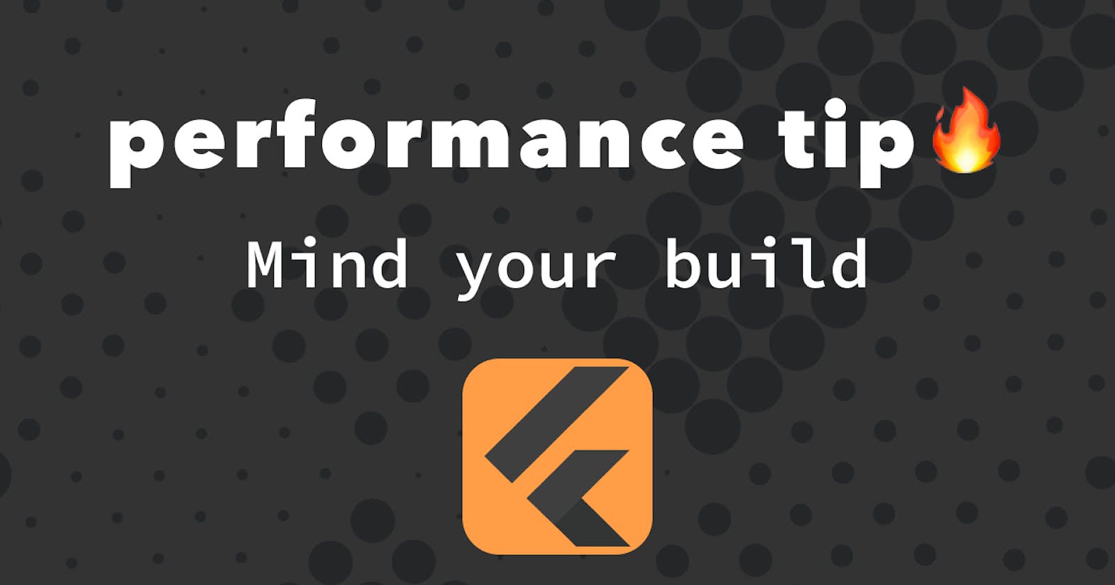 Flutter Performance Tip: Mind your build