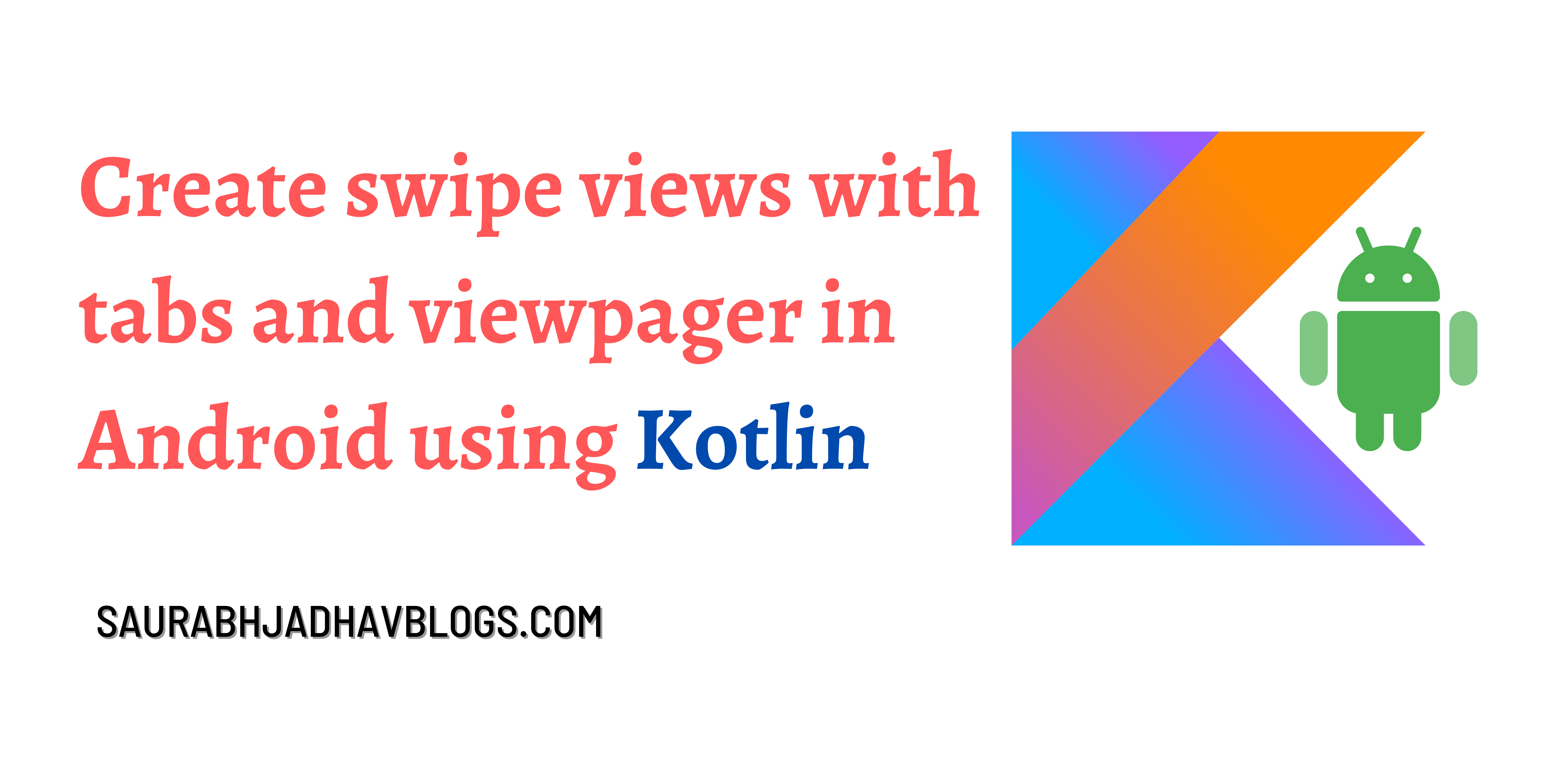 Create Swipe Views With Tabs And Viewpager In Android Using Kotlin