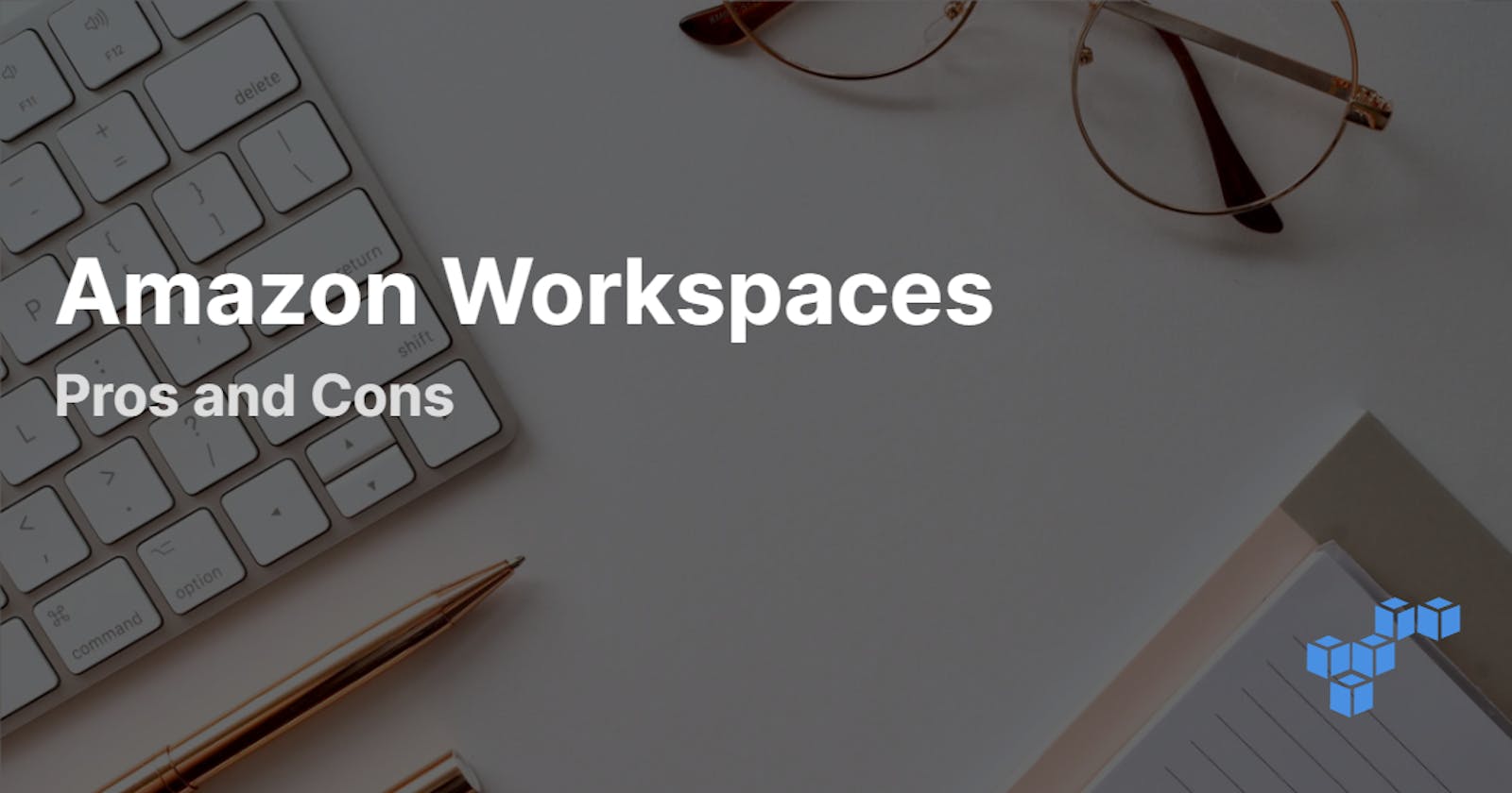 Pros and Cons of Amazon Workspaces