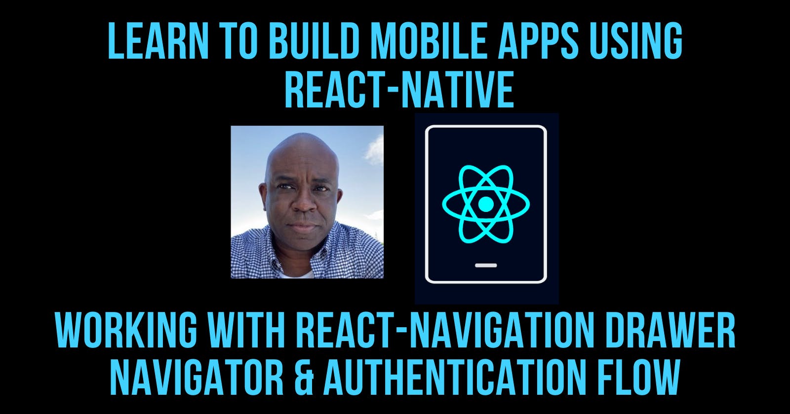 React Native Mobile Apps, Working With React Navigation Drawer Navigator And Authentication Flow