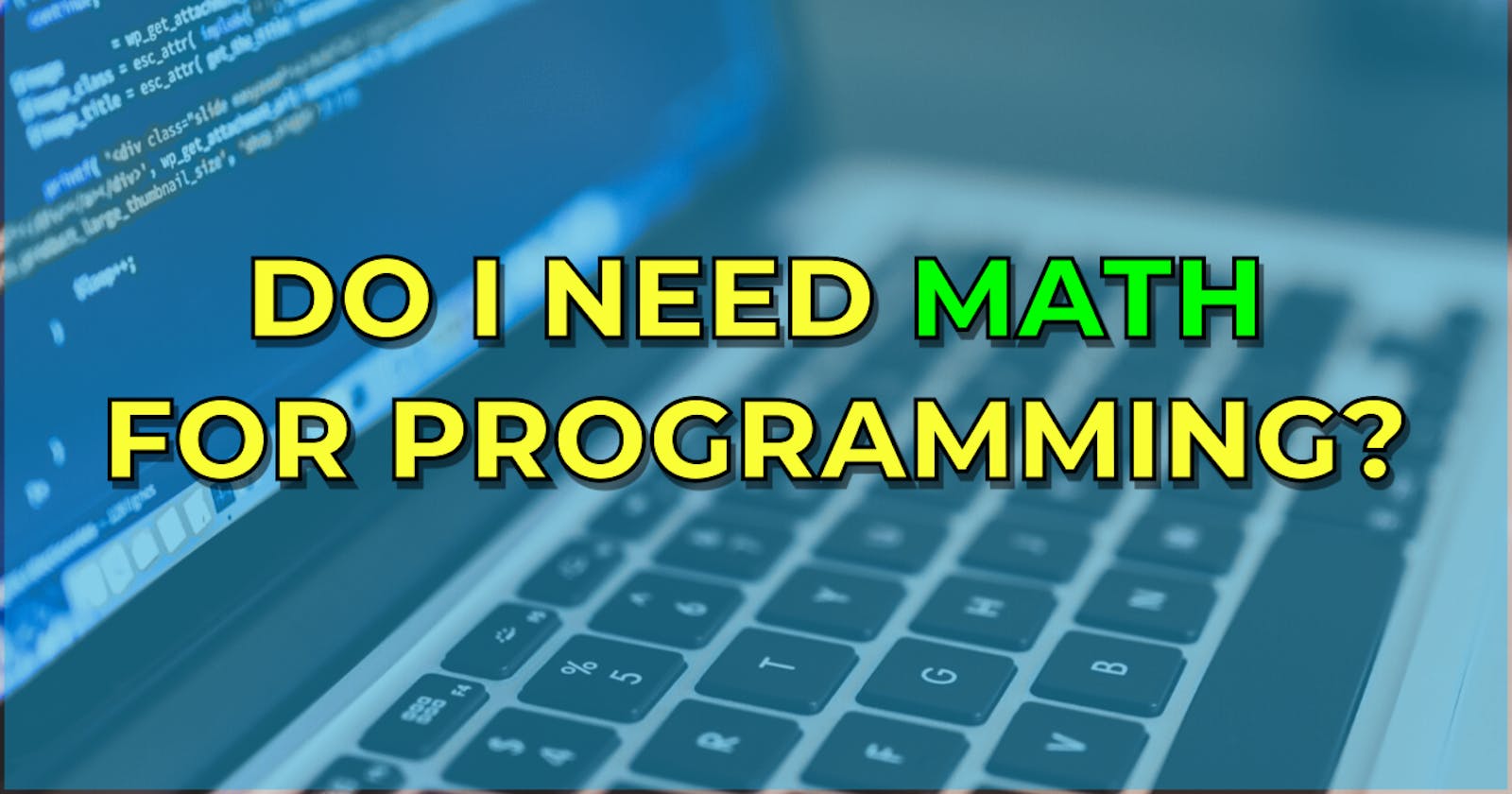 Do I Need Math For Programming?
