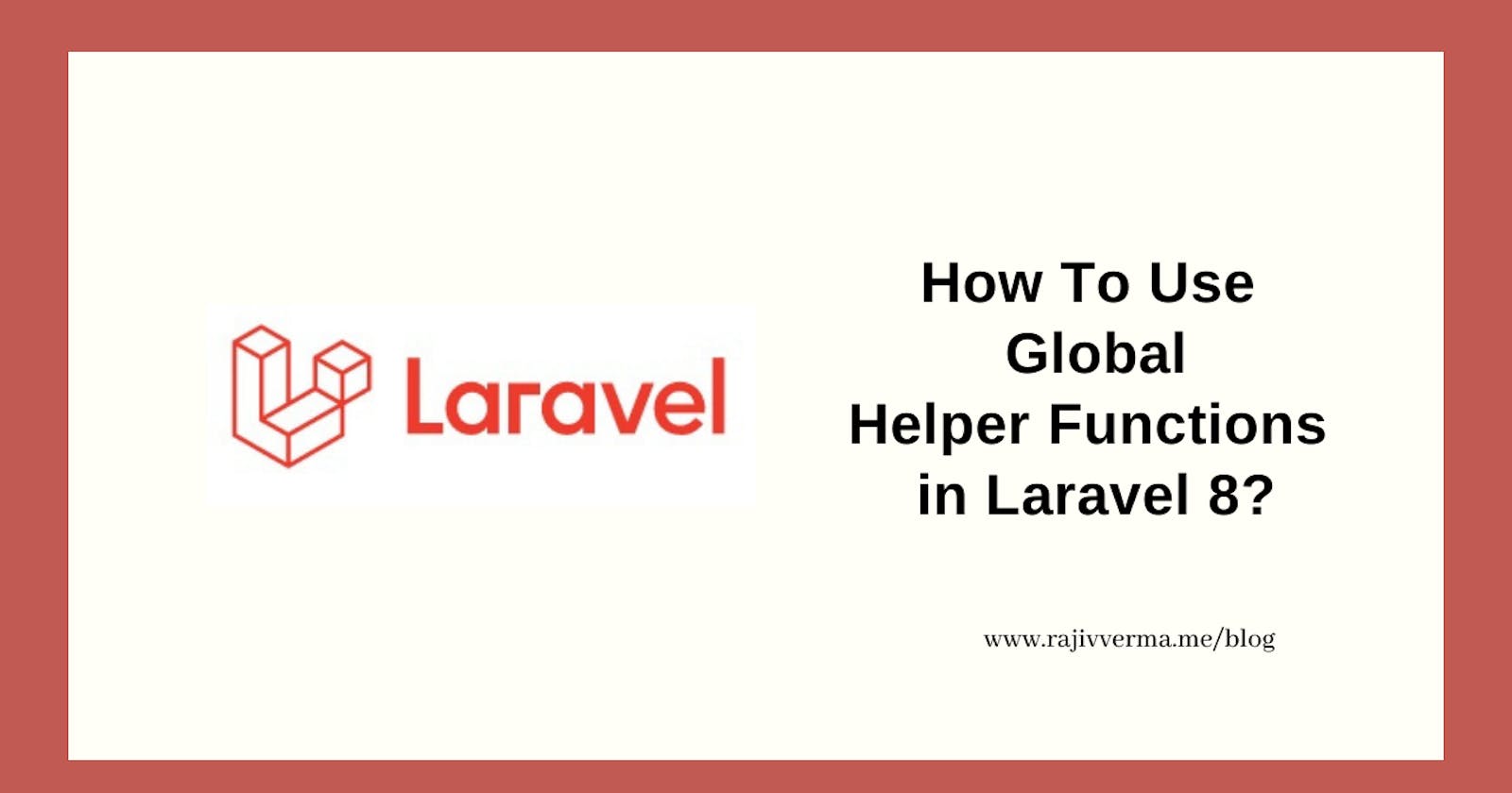 How To Create A Global Helper Functions In Laravel 8?