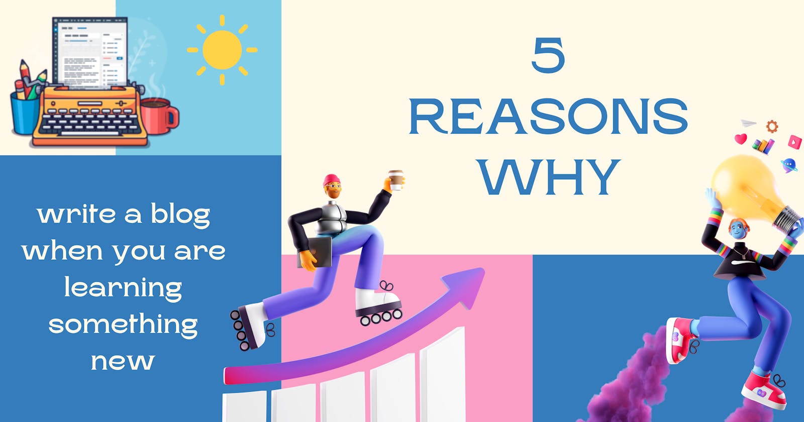 Top 5 reasons to write a blog when you are learning something new