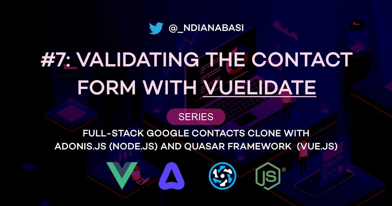 Validating the Contact Form with Vuelidate | Full-Stack Google Contacts Clone with Adonis.js/Node.js and Quasar (Vue.js)