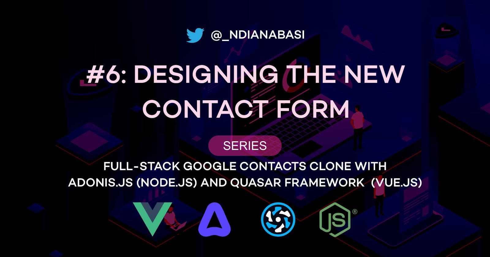 New Contact Form Design | Full-Stack Google Contacts Clone with Adonis.js/Node.js and Quasar (Vue.js)