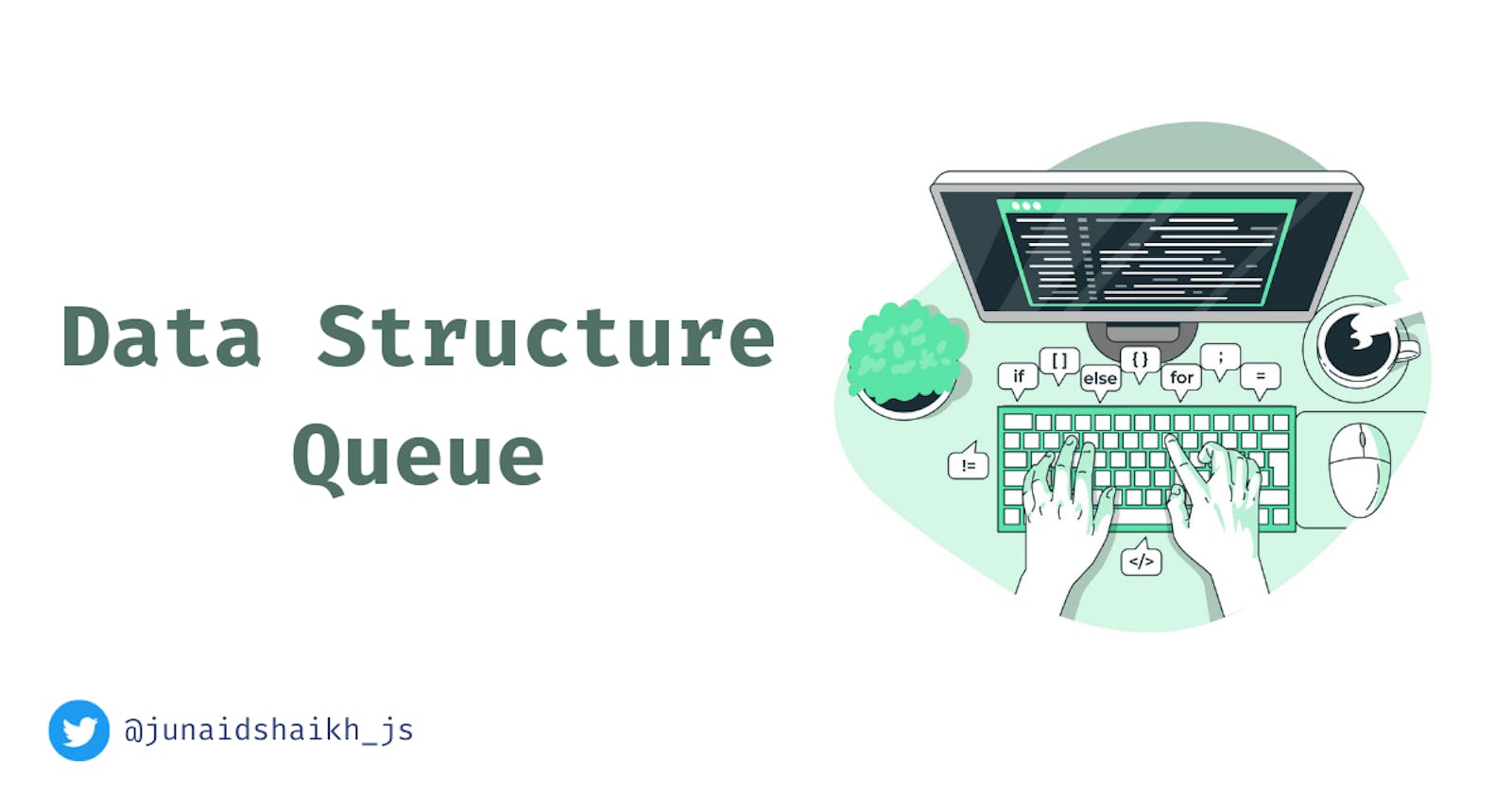 Data Structure - Queue and its Implementation in JavaScript