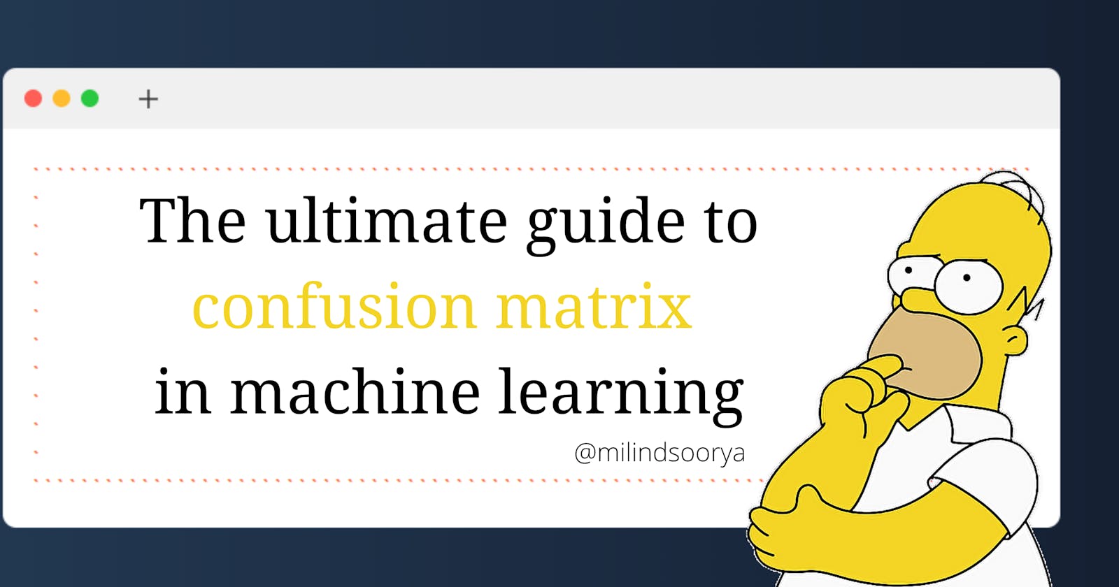The ultimate guide to confusion matrix in machine learning