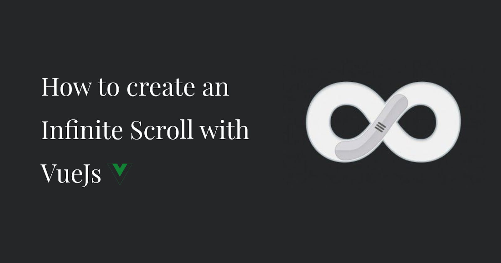 How to Create an infinite scroll with VueJs