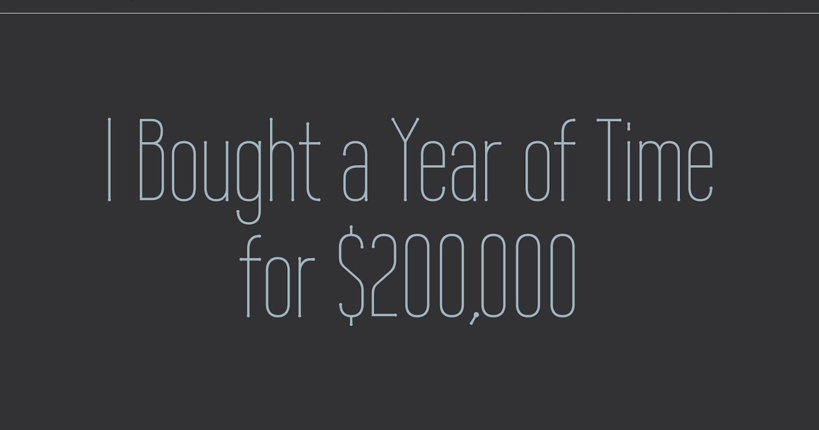 I Bought a Year of Time for $200,000