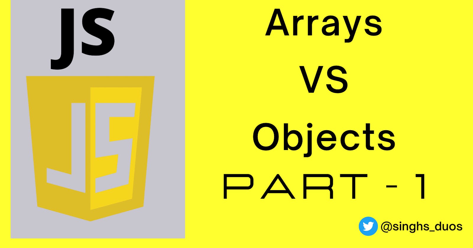Arrays Vs Objects in Javascript Part-1.