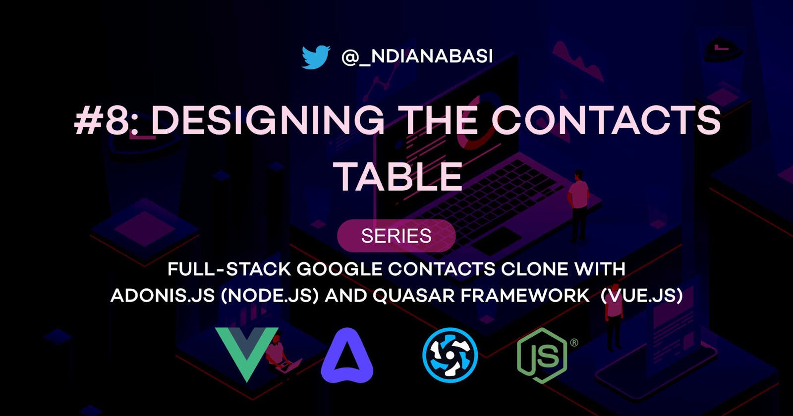 Designing the Contacts Table | Full-Stack Google Contacts Clone with Adonis.js/Node.js and Quasar (Vue.js)