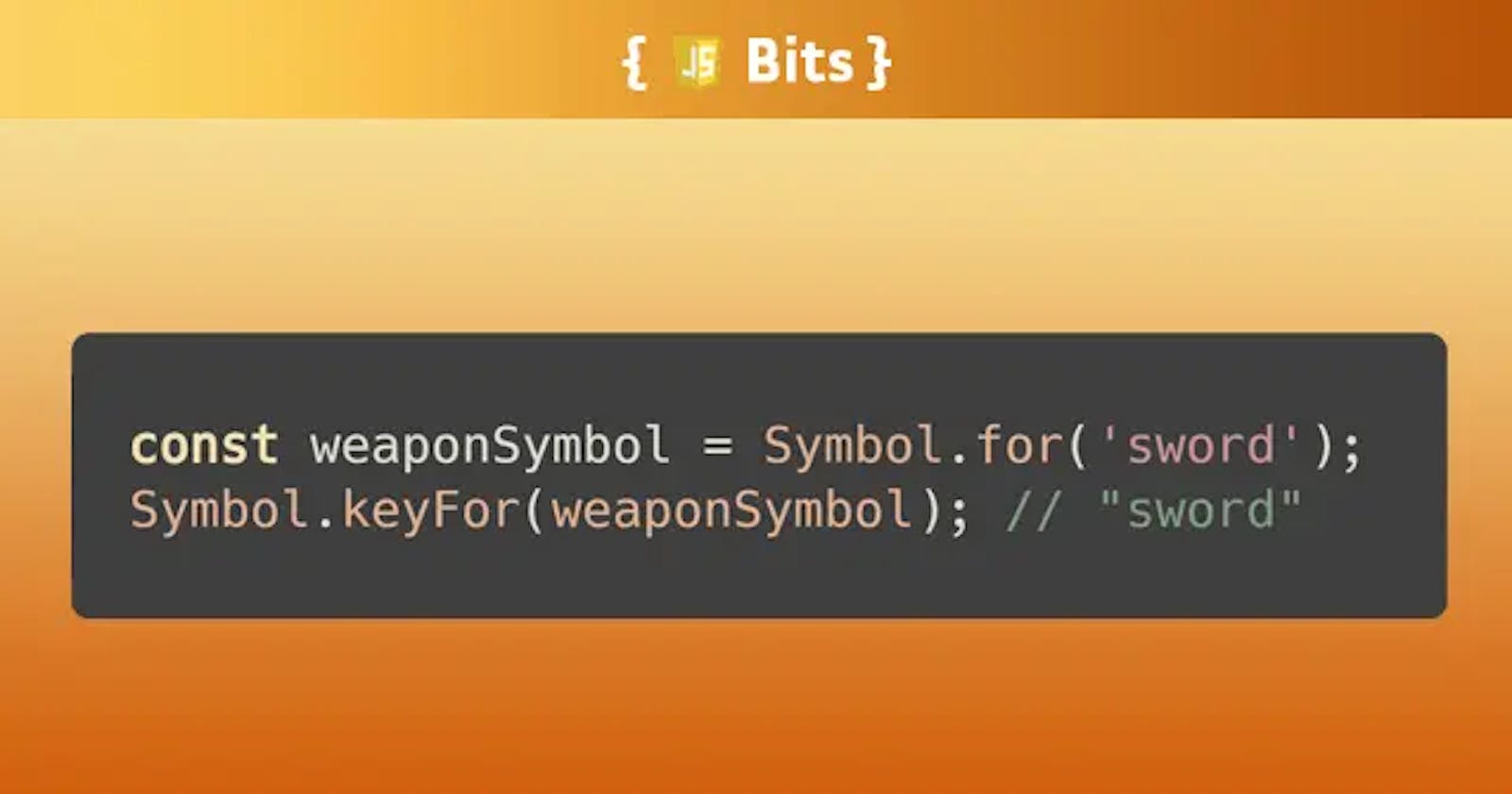 Symbols Are Your Friend Part II: Symbol.for() & Symbol.keyFor()