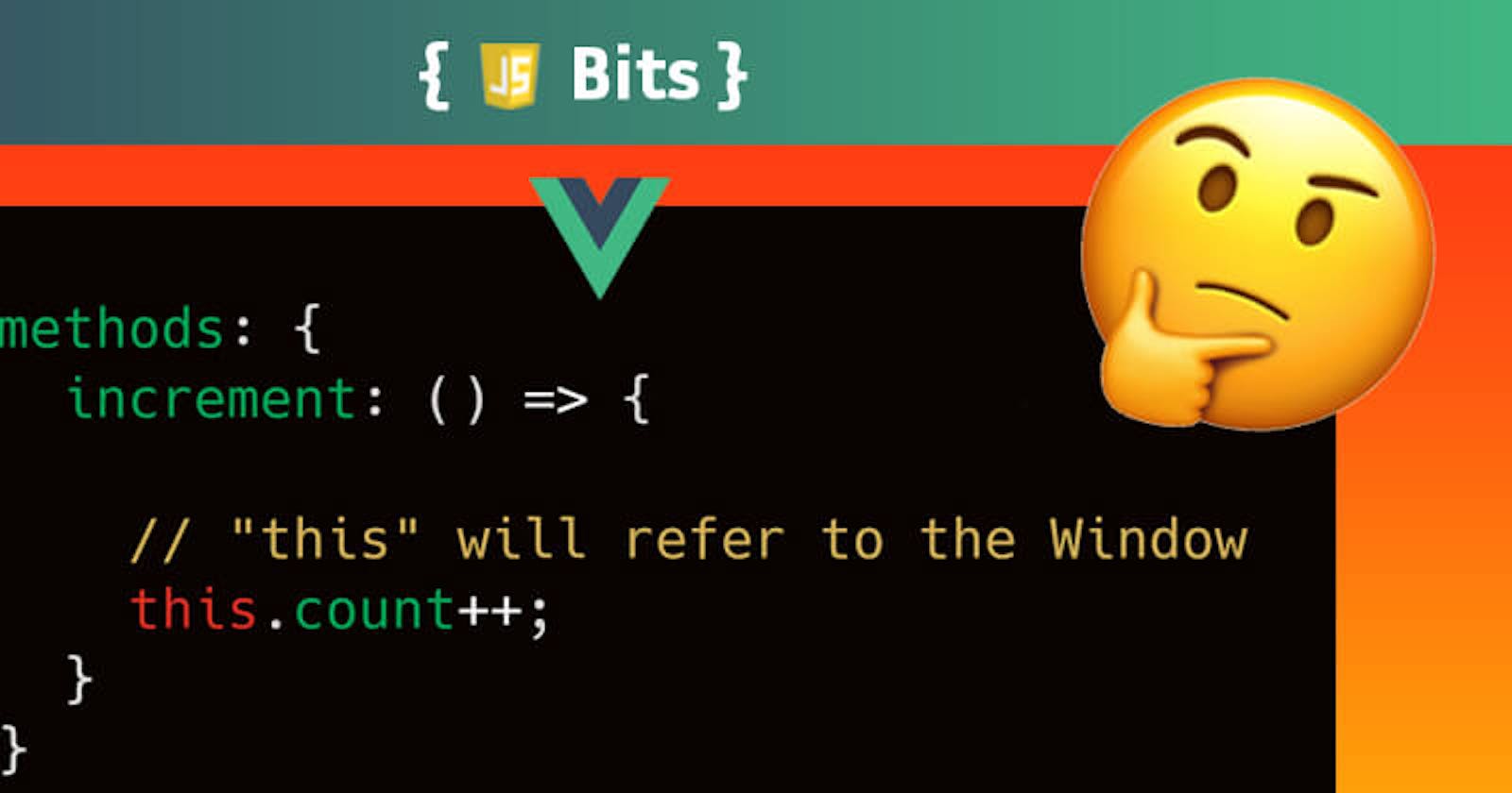 What is "this"? Why you should avoid arrow functions on Vue methods