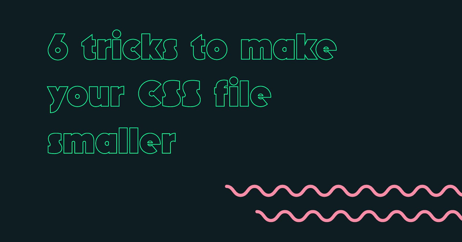 [CSS] 6 tricks to make your CSS file smaller