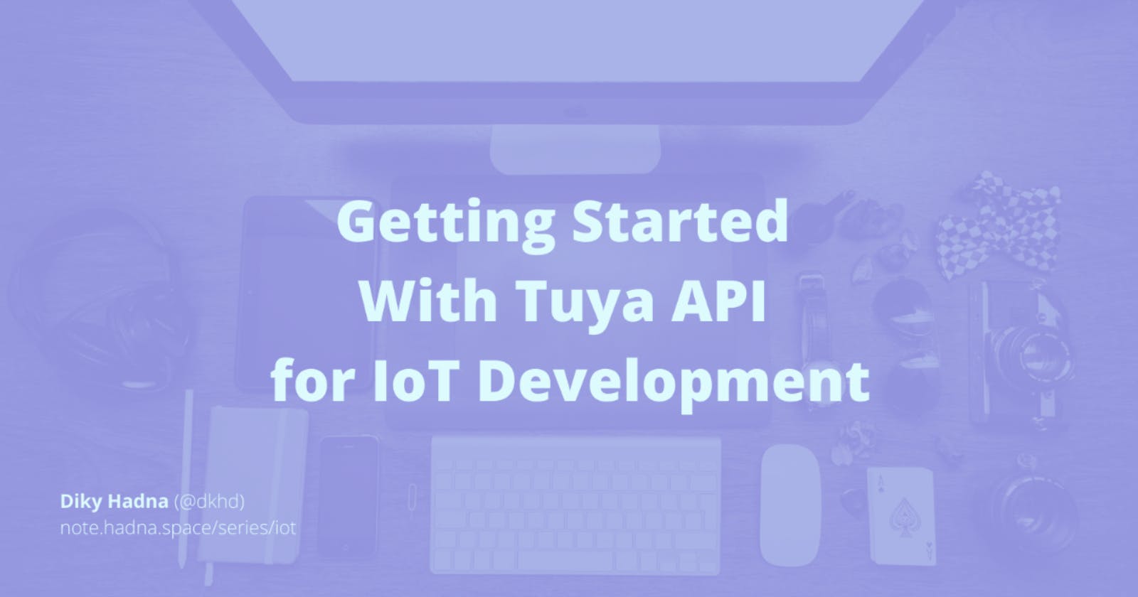 Getting Started With Tuya API for IoT Development