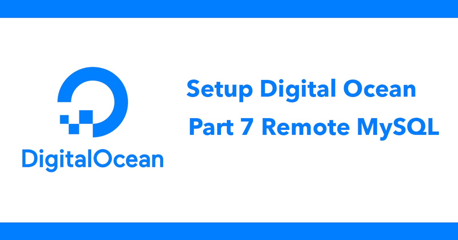 Setup Digital Ocean - Part 7 Remote MySQL
