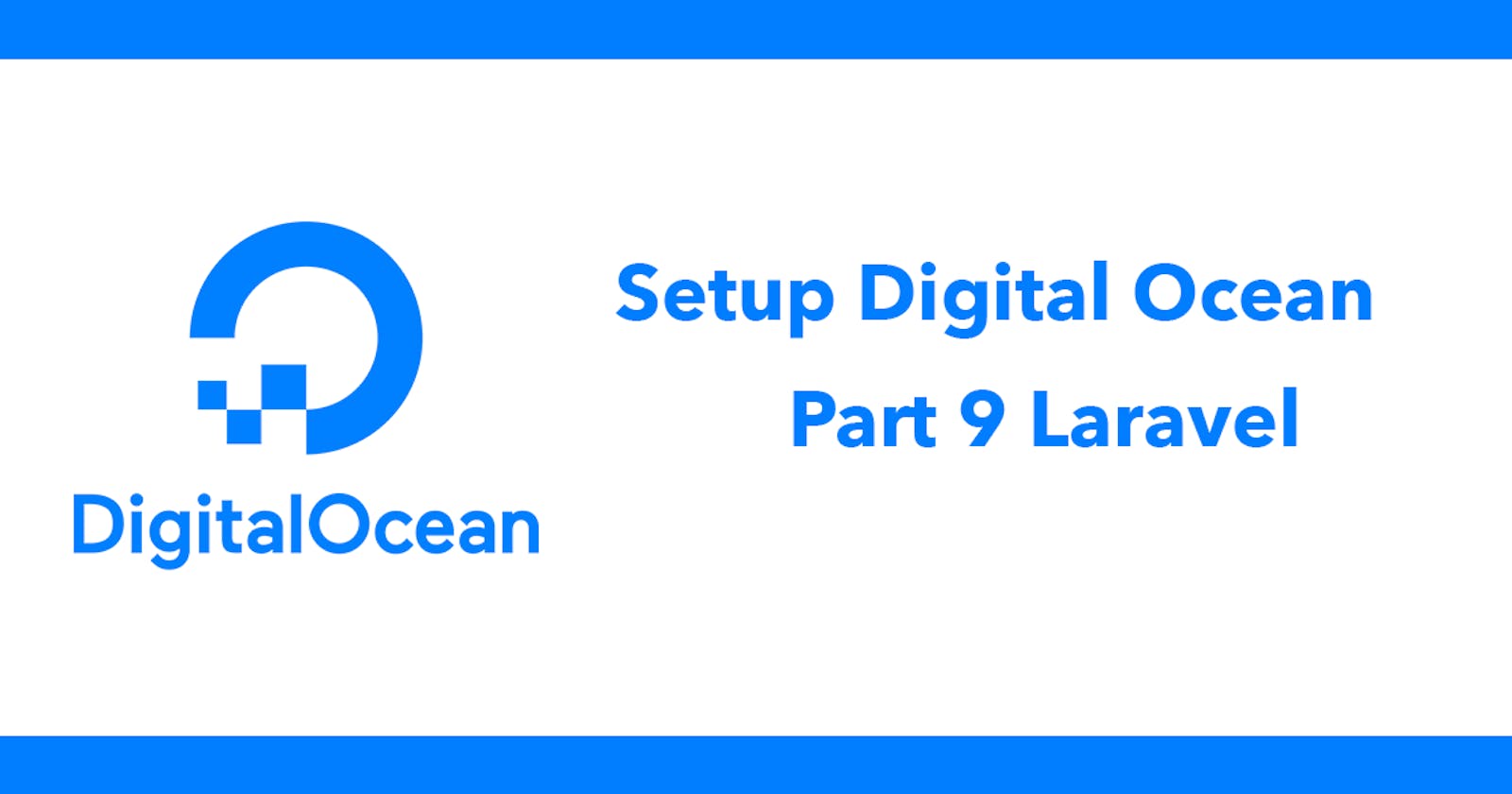 Setup Digital Ocean - Part 9 Laravel