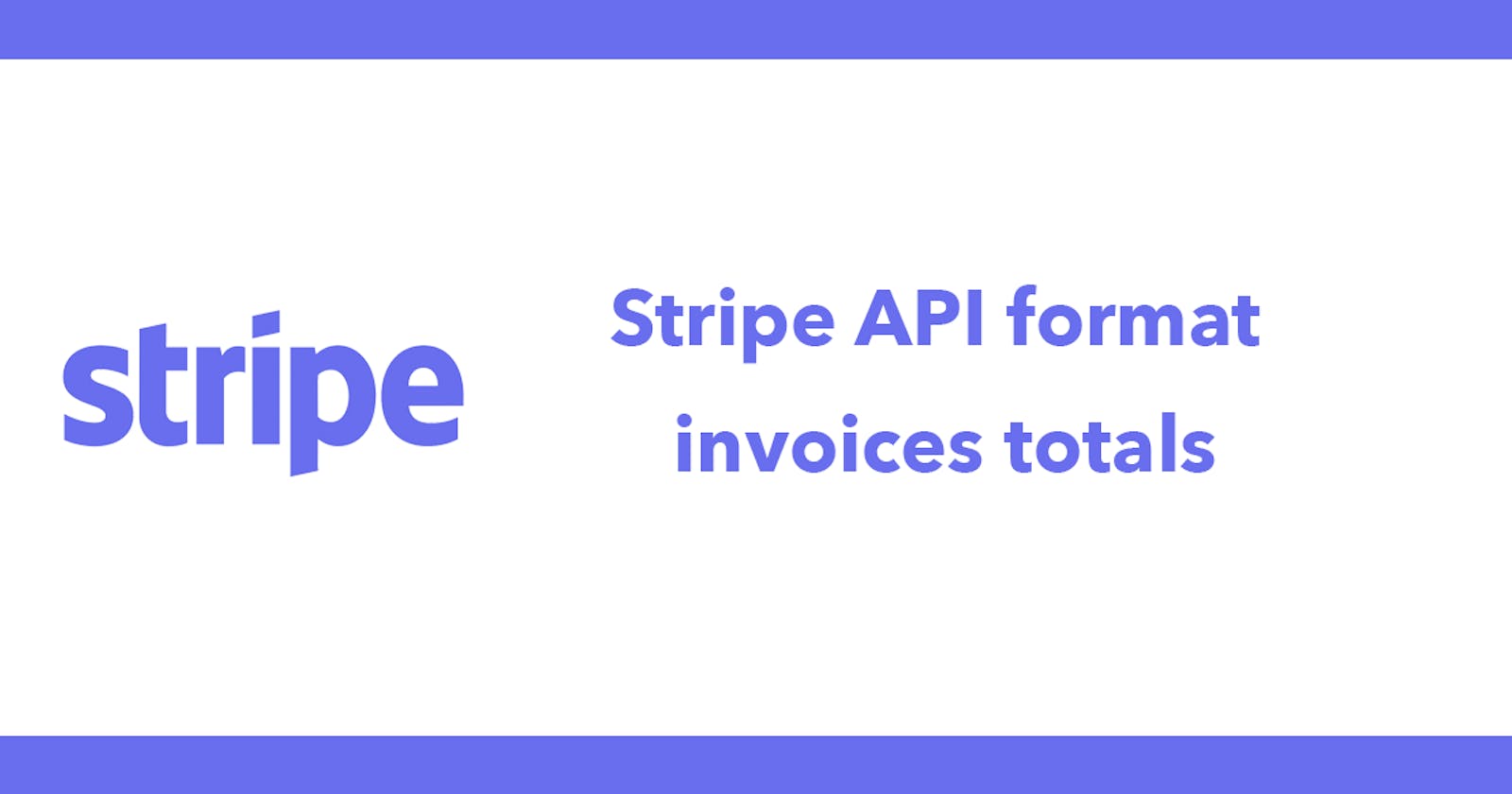 Stripe API format invoices totals