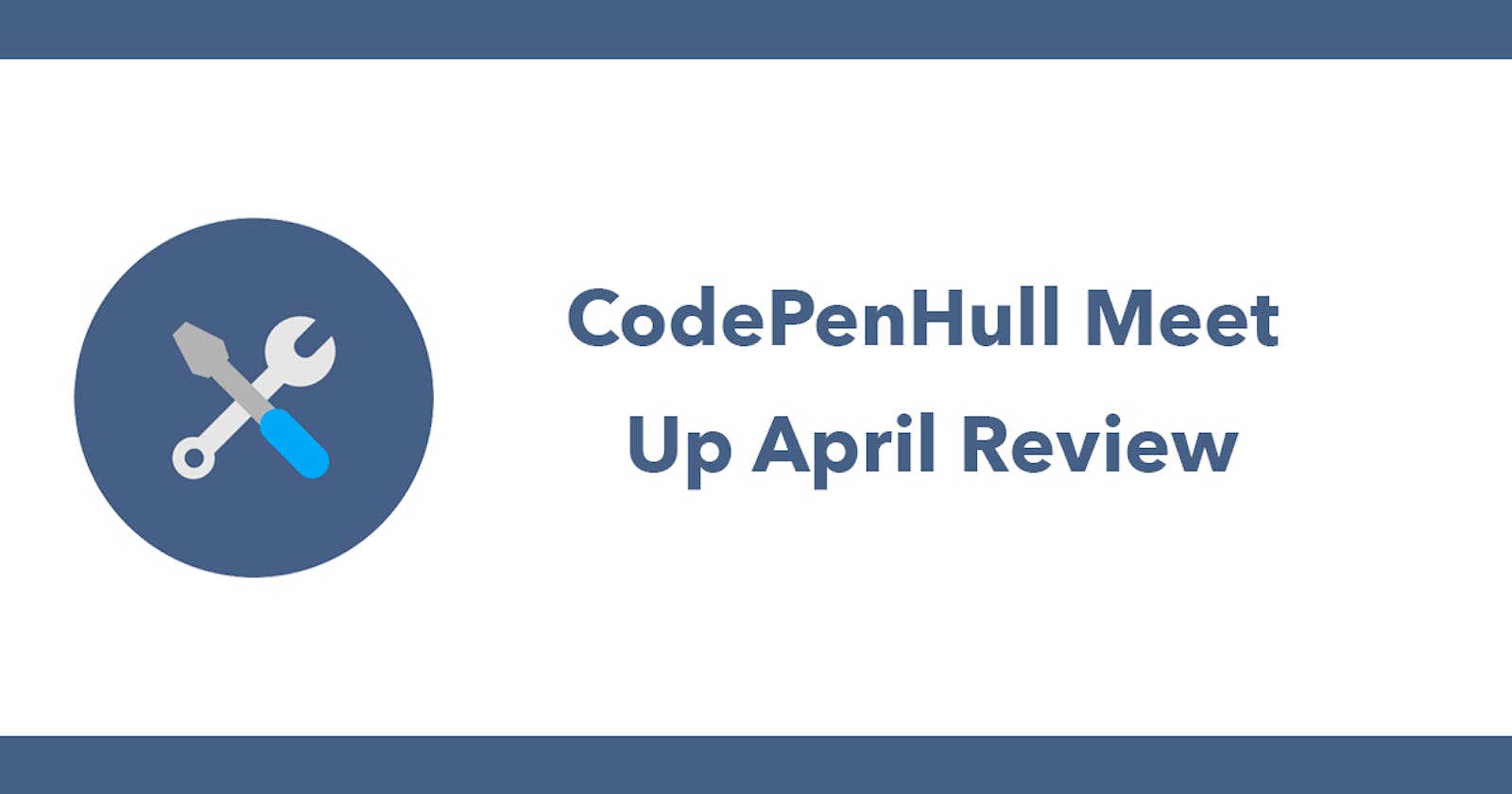 CodePenHull Meet Up April Review