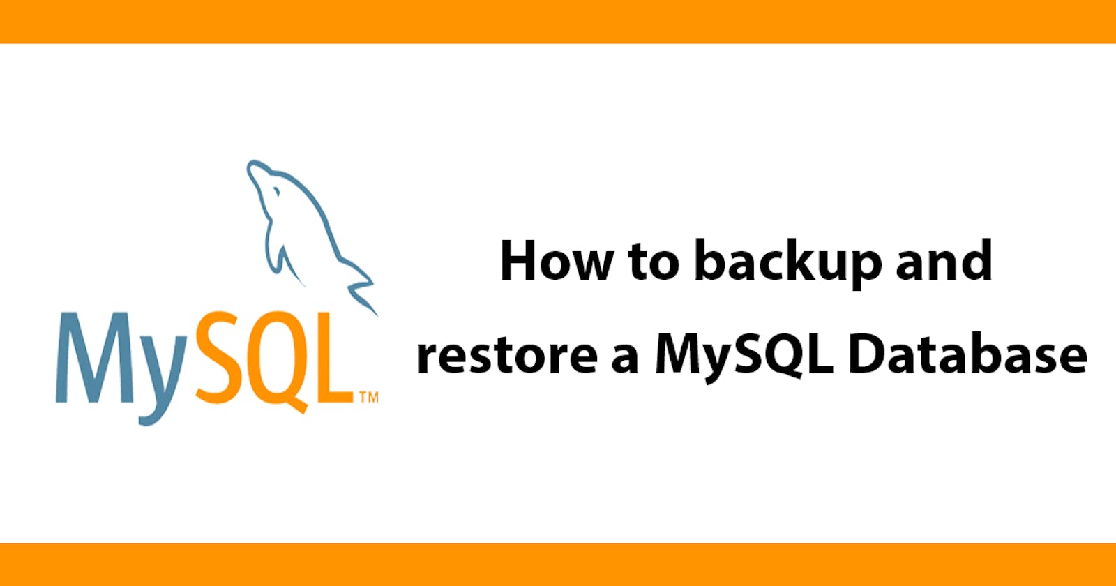 How to backup and restore a MySQL Database