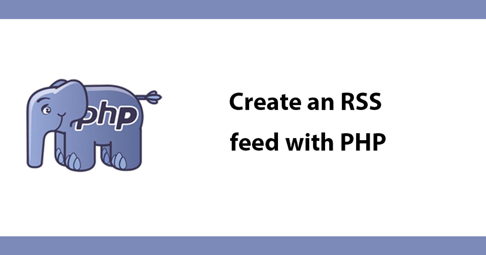 Create an RSS feed with PHP