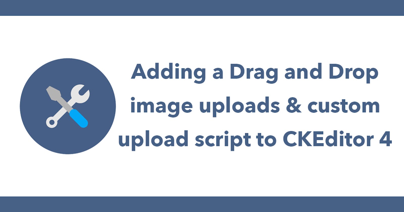Adding a Drag and Drop image uploads & custom upload script to CKEditor 4