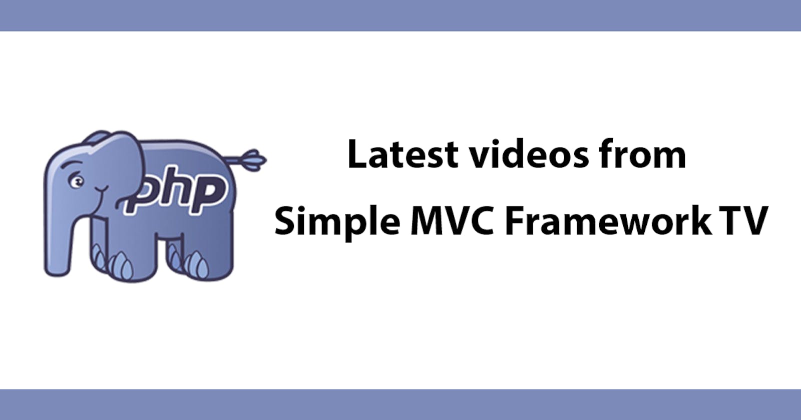 Latest videos from Simple MVC Framework TV