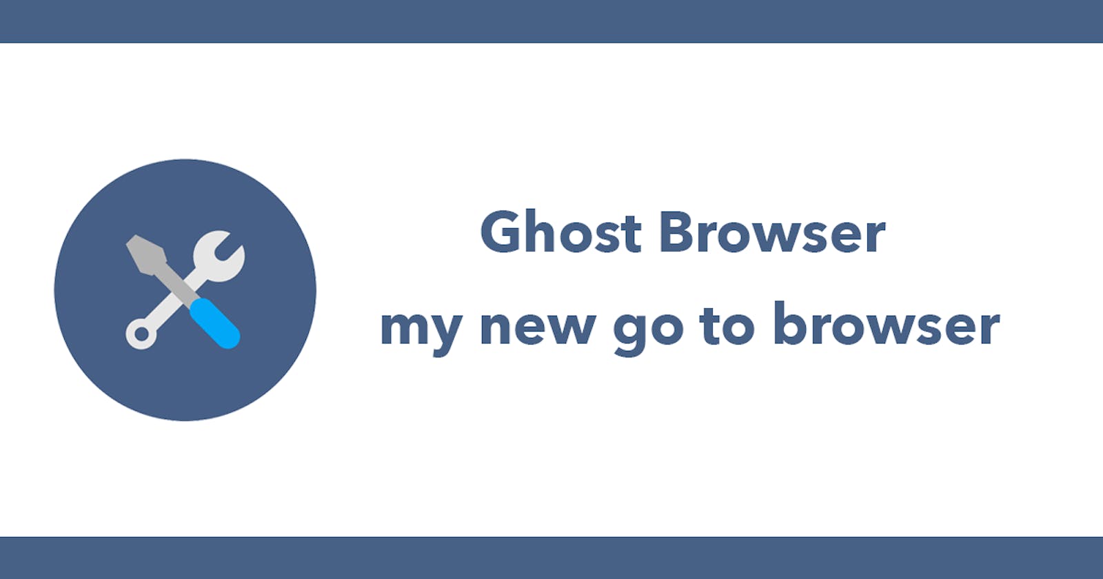 Ghost Browser my new go to browser