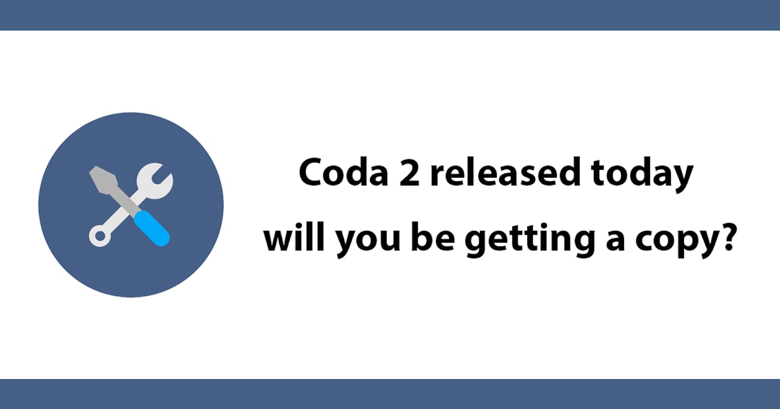 Coda 2 released today will you be getting a copy?
