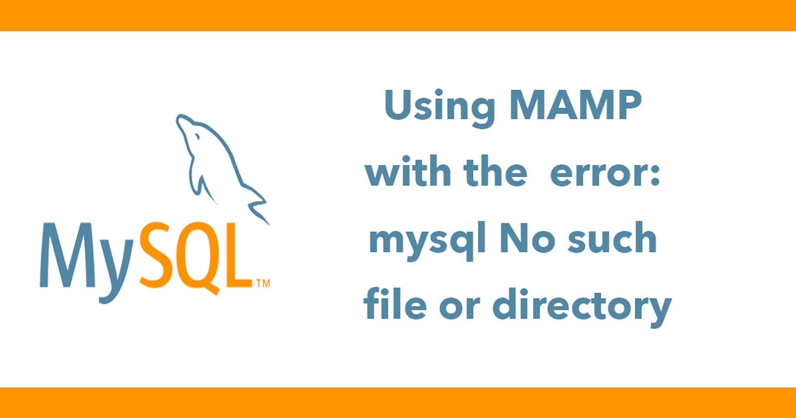Using MAMP and dealing with the error: mysql No such file or directory