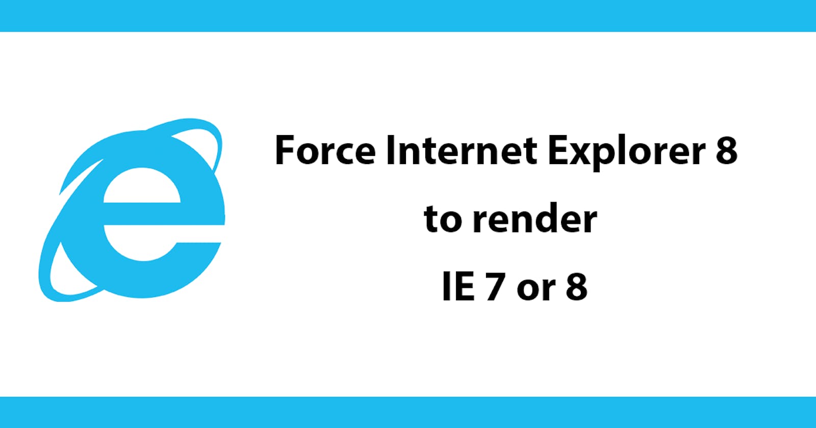 Force Internet Explorer 8 to render IE 7 or 8