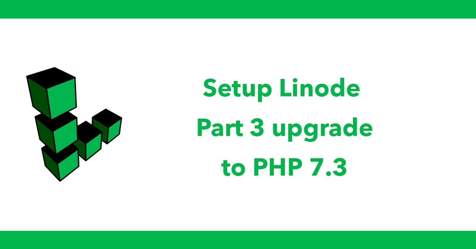 Setup Linode - Part 3 upgrade to PHP 7.3