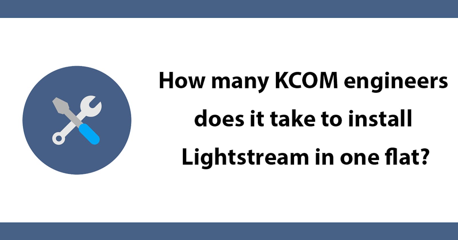 How many KCOM engineers does it take to install Lightstream in one flat?
