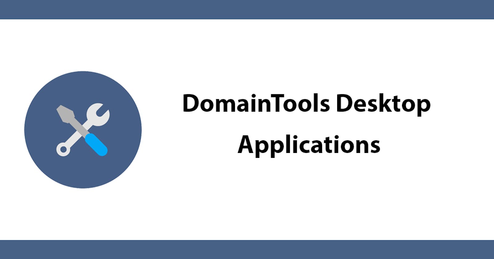 DomainTools Desktop Applications