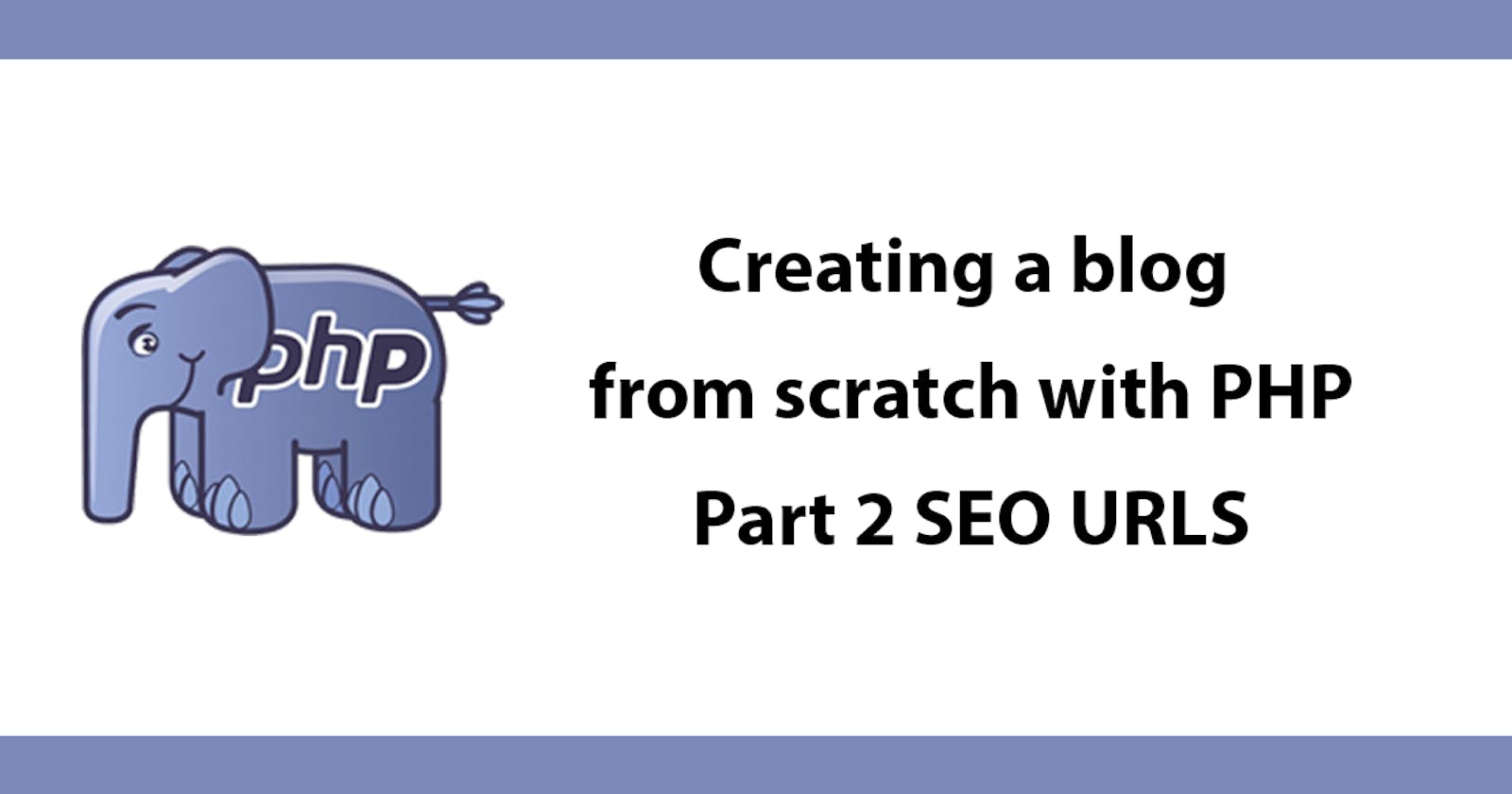 Creating a blog from scratch with PHP - Part 2 SEO URLS