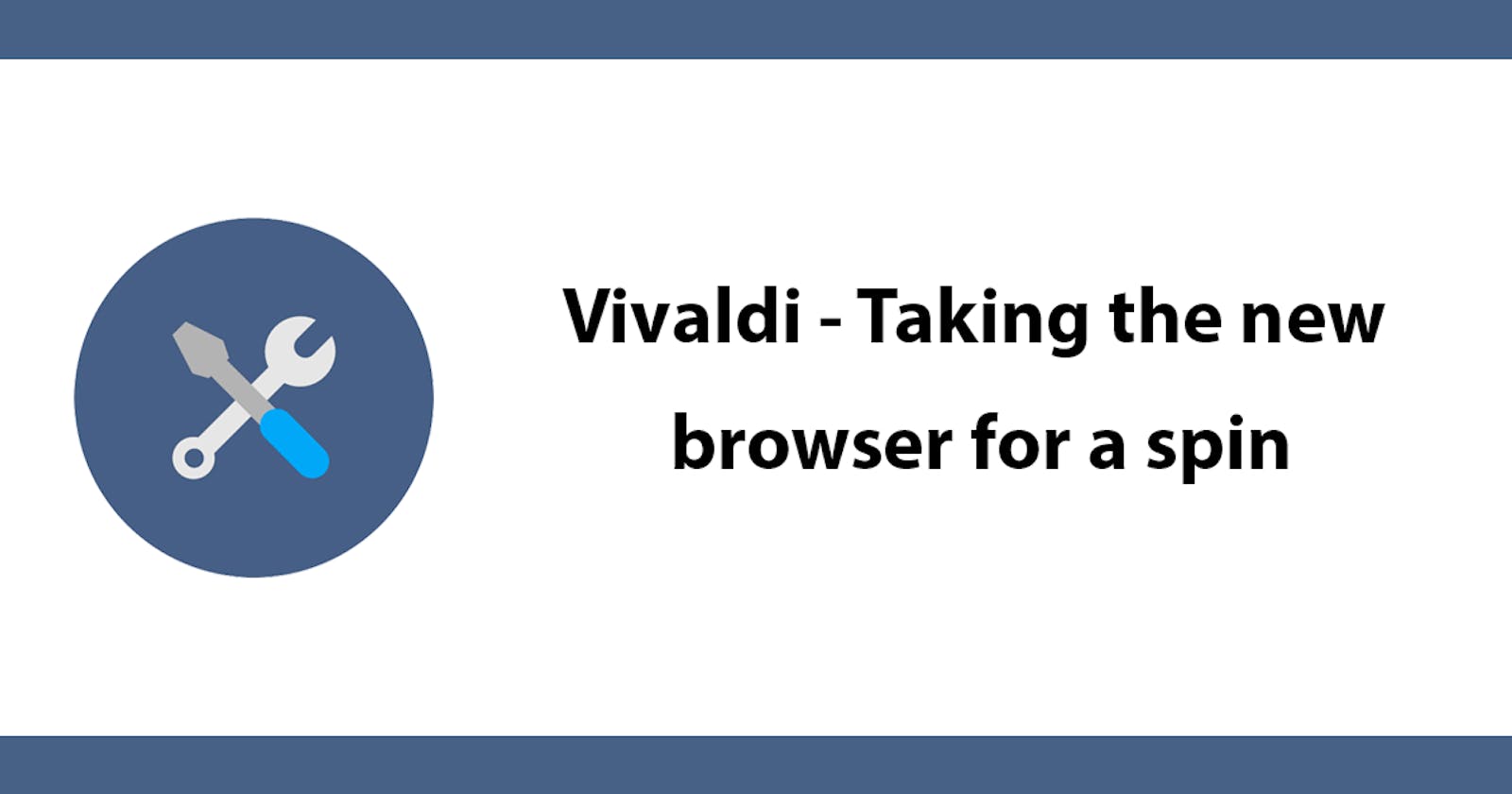 Vivaldi - Taking the new browser for a spin